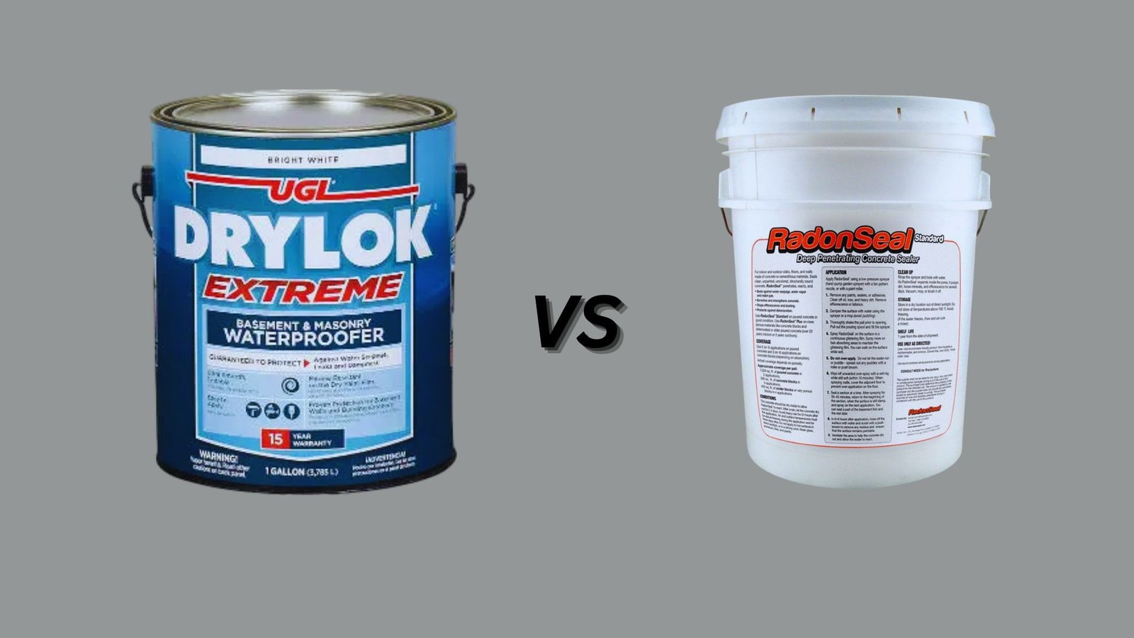 Image of two waterproofing products on a gray background. On the left is a blue can of Drylok Extreme, and on the right is a white bucket of RadonSeal. "VS" is in between.